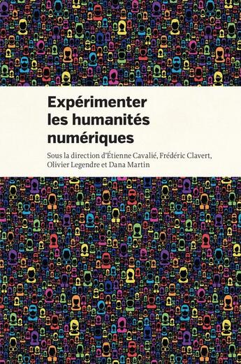Couverture du livre « Experimenter les humanites numeriques. des outils individuels aux projets collec » de  aux éditions Les Presses De L'universite De Montreal