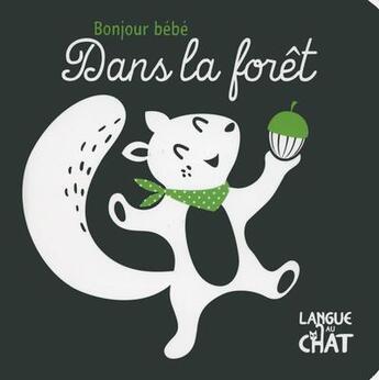 Couverture du livre « Dans la foret bonjour bebe » de  aux éditions Langue Au Chat