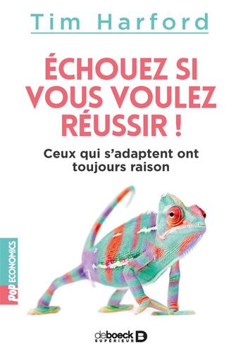 Couverture du livre « Échouez si vous voulez réussir ! ; ceux qui s'adaptent ont toujours raison » de Tim Harford aux éditions De Boeck Superieur