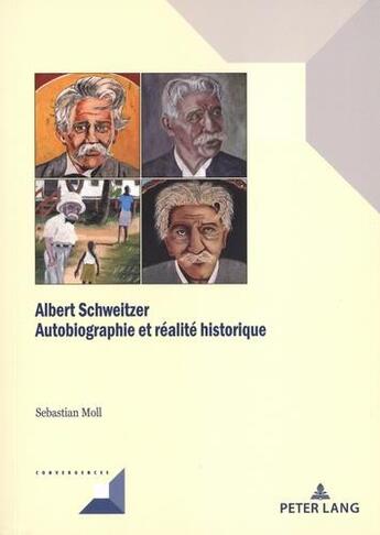 Couverture du livre « Albert Schweitzer : Autobiographie et réalité historique... » de Sebastian Moll aux éditions P.i.e. Peter Lang