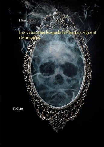 Couverture du livre « Les yeux sous lesquels les larmes signent résonances : poésie » de Julien Quittelier aux éditions Books On Demand