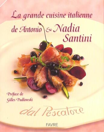 Couverture du livre « La grande cuisine italienne de antonio et nadia santini » de Santini/Pudlowski aux éditions Favre