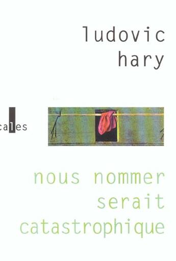 Couverture du livre « Nous nommer serait catastrophique » de Ludovic Hary aux éditions Verticales