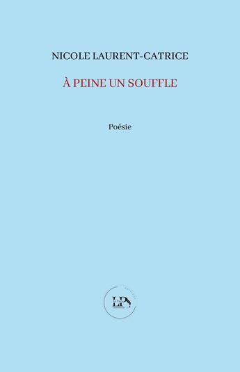 Couverture du livre « À peine un souffle » de Nicole Laurent-Catrice aux éditions La Part Commune