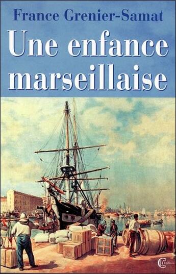 Couverture du livre « Une enfance marseillaise » de France Grenier-Samat aux éditions Clc