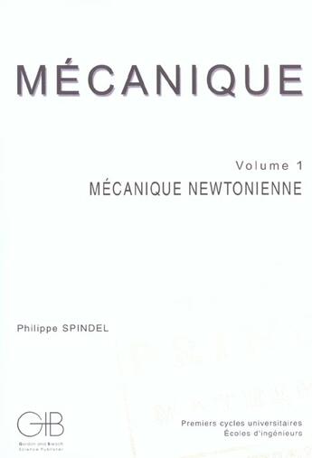 Couverture du livre « Mecanique - t1 - mecanique newtonienne avec la correction des exercices et problemes » de Philippe Spindel aux éditions Archives Contemporaines