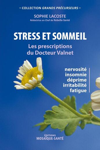 Couverture du livre « Stress et sommeil : les prescriptions du Dr Valnet » de Sophie Lacoste aux éditions Mosaique Sante