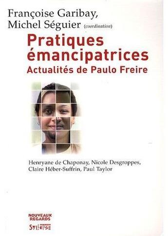 Couverture du livre « Pratiques émancipatrices ; actualités de Paulo Freire » de Garibay/Seguier aux éditions Syllepse