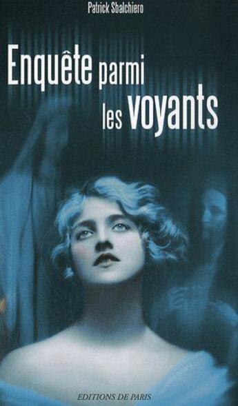 Couverture du livre « Enquête parmi les voyants » de Patrick Sbalchiero aux éditions Editions De Paris