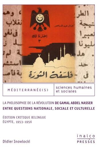 Couverture du livre « La Philosophie de la Révolution de Gamal Abdel Nasser entre questions nationale, sociale et culturelle » de Didier Inowlocki aux éditions Les Presses De L'inalco