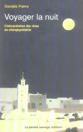 Couverture du livre « Voyager la nuit. interpretation des reves en ethnopsychiatrie » de Pierre D aux éditions La Pensee Sauvage Editions