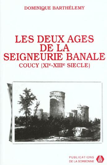 Couverture du livre « Deux ages de la seigneurie banale coucy xie-xiiie siecle » de Barthelemy D aux éditions Sorbonne Universite Presses