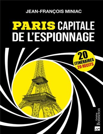 Couverture du livre « Paris capitale de l'espionnage ; 20 itinéraires, 20 récits » de Jean-François Miniac aux éditions Bonneton