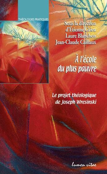 Couverture du livre « À l'école du plus pauvre ; le projet théologique de Joseph Wresinski » de  aux éditions Lumen Vitae