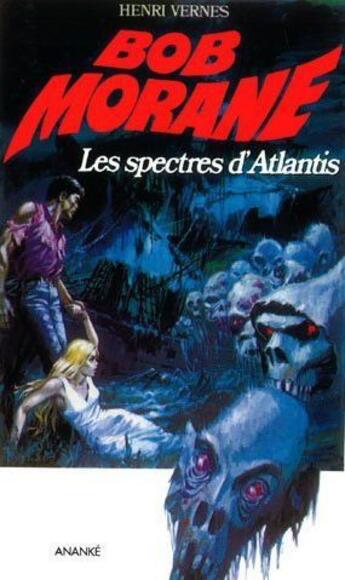 Couverture du livre « Bob Morane ; les spectres d'Atlantis » de Vernes Henri aux éditions Ananke