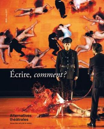 Couverture du livre « ALTERNATIVES THEATRALES T.131 ; écrire, comment ? » de  aux éditions Alternatives Theatrales