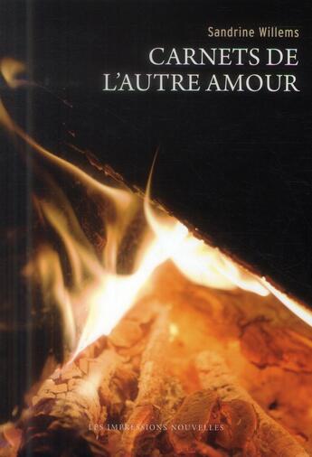 Couverture du livre « Carnets de l'autre amour » de Sandrine Willems aux éditions Impressions Nouvelles