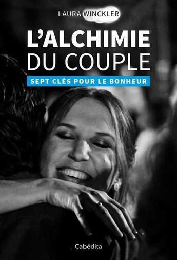 Couverture du livre « L'alchimie du couple ; sept clés pour le bonheur » de Laura Winckler aux éditions Cabedita
