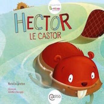 Couverture du livre « Hector le castor » de Nathalie Breton aux éditions Editio