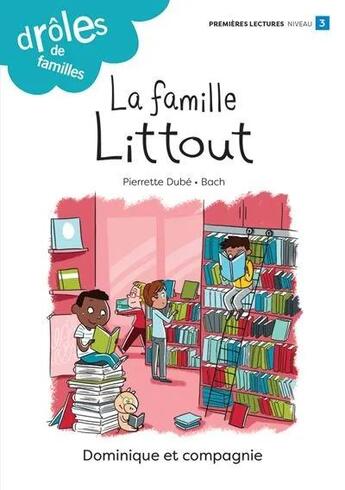 Couverture du livre « La famille Littout » de Pierrette Dube aux éditions Dominique Et Compagnie