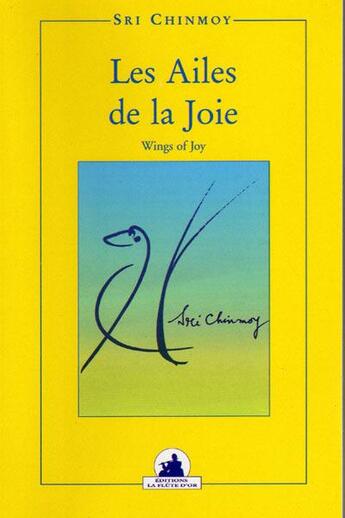 Couverture du livre « Les ailes de la joie » de Sri Chinmoy aux éditions La Flute D'or