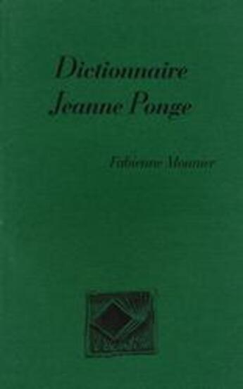 Couverture du livre « Dictionnaire Jeanne Ponge » de Fabienne Mounier aux éditions L'escarbille