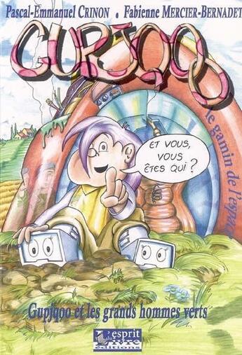 Couverture du livre « Gupjqoo, le gamin de l'espace t.1 ; Gupjqoo et les grands hommes verts » de Fabienne Mercier-Bernadet et Pascal-Emmanuel Crinon aux éditions Regi Arm