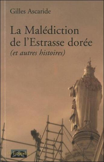 Couverture du livre « La malédiction de l'Estrasse dorée (et autres histoires) » de Gilles Ascaride aux éditions Le Fioupelan