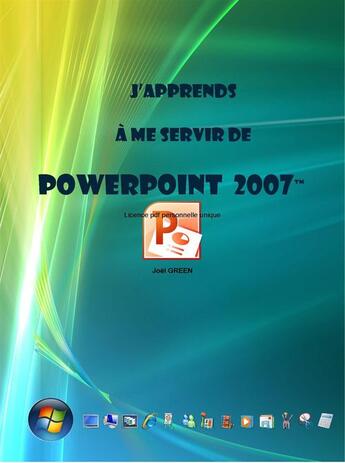 Couverture du livre « J'apprends à me servir de Powerpoint 2007 - Faire une présentation » de Joel Green aux éditions Ios