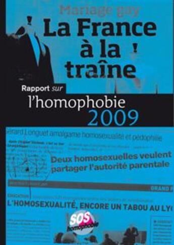 Couverture du livre « Mariage gay, la France à la traîne ; rapport sur l'homophobie (édition 2009) » de Sos Homophobie aux éditions Sos Homophobie