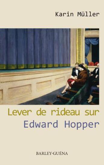 Couverture du livre « Lever de rideau sur Edward Hopper » de Karin Muller aux éditions Barley