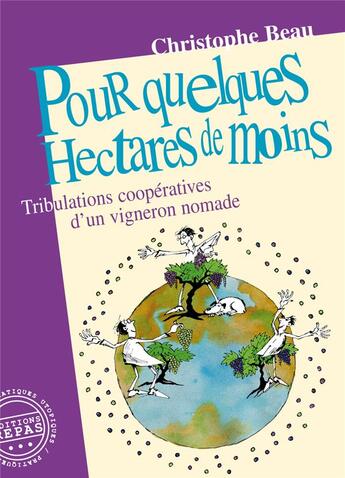 Couverture du livre « Pour quelques hectares de moins : tribulations coopératives d'un vigneron nomade » de Christophe Beau aux éditions Repas