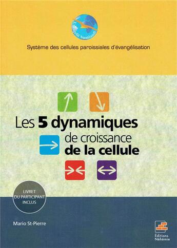 Couverture du livre « Les 5 dynamiques de la croissance de la cellule » de Saint-Pierre Mario aux éditions Nehemie