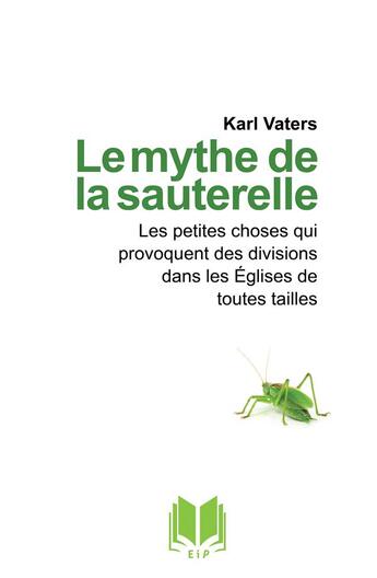 Couverture du livre « Le mythe de la sauterelle » de Karl Vaters aux éditions Editions Inspiration