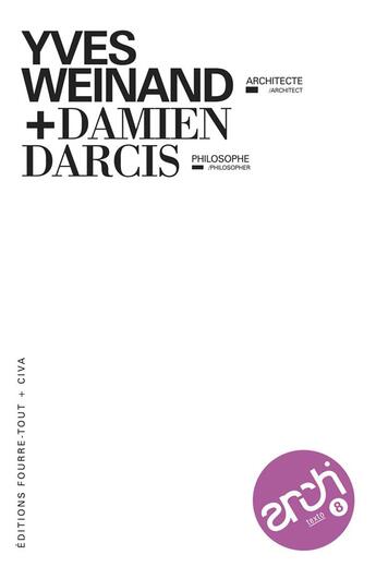 Couverture du livre « ARCHITEXTO t.8 ; Yves Weinand, architecte : Damien Darcis, philosophe » de Yves Weinand et Damien Darcis aux éditions Fourre Tout