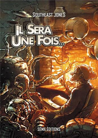 Couverture du livre « Il sera une fois... » de Southeast Jones aux éditions Séma Éditions