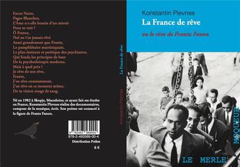 Couverture du livre « La France de rêve : le rêve de Frantz Fanon » de Konstantin Plevnes aux éditions Le Merle Moqueur