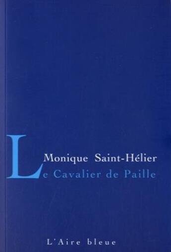 Couverture du livre « Le cavalier de paille » de Monique Saint-Helier aux éditions Éditions De L'aire