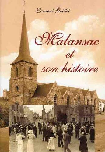 Couverture du livre « Malansac Et Son Histoire » de Laurent Guillet aux éditions Laurent Guillet