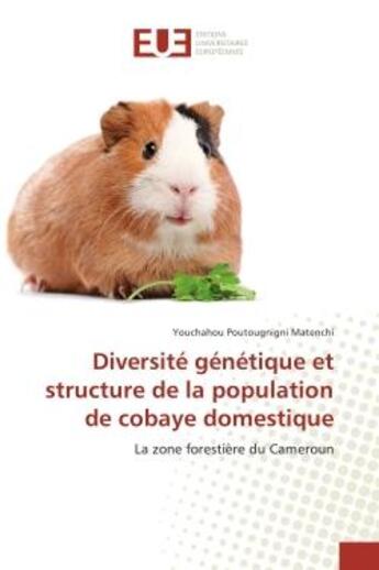 Couverture du livre « Diversite genetique et structure de la population de cobaye domestique : La zone forestière du Cameroun » de Youchahou Matenchi aux éditions Editions Universitaires Europeennes