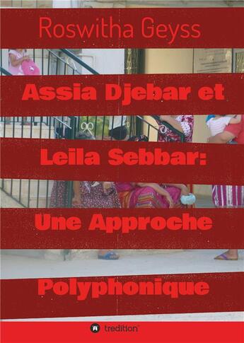 Couverture du livre « Assia Djebar et Leila Sebbar : une approche polyphonique » de Roswitha Geyss aux éditions Tredition