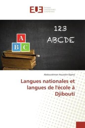 Couverture du livre « Langues nationales et langues de l'ecole A Djibouti » de Abdourahman Djama aux éditions Editions Universitaires Europeennes