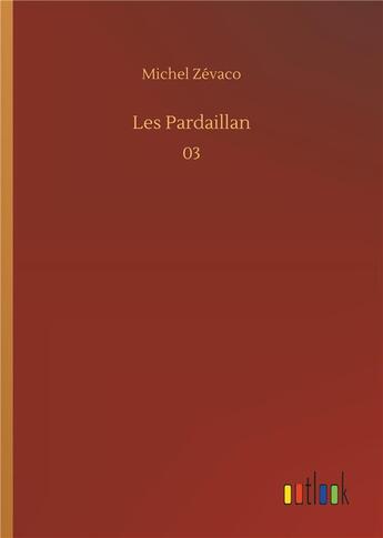 Couverture du livre « Les pardaillan - 03 » de Michel Zevaco aux éditions Timokrates