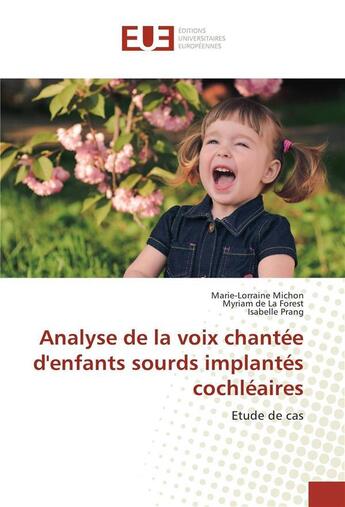 Couverture du livre « Analyse de la voix chantee denfants sourds implantes cochleaires » de Michon M-L. aux éditions Editions Universitaires Europeennes