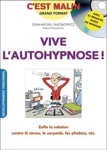 Couverture du livre « C'est malin grand format ; vive l'autohypnose ! c'est malin ; enfin la solution contre le stress, le surpoids, les phobies, etc. » de Jean-Michel Jakobowicz aux éditions Leduc.s