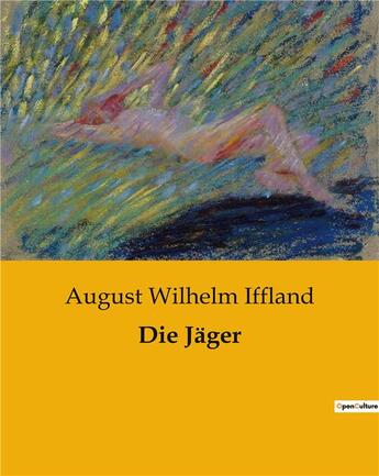 Couverture du livre « Die Jäger » de August Wilhelm Iffland aux éditions Culturea