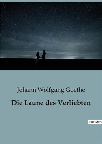 Couverture du livre « Die Laune des Verliebten » de Goethe J W. aux éditions Culturea