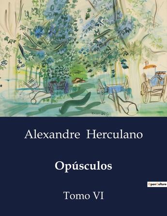 Couverture du livre « Opúsculos : Tomo VI » de Alexandre Herculano aux éditions Culturea