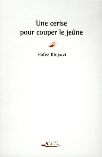 Couverture du livre « Une cerise pour couper le jeûne » de Hafez Khiyavi aux éditions Serge Safran