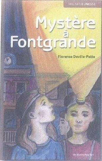 Couverture du livre « Mystère à Fontgrande » de Florence Deville-Patte aux éditions Autre Reg'art